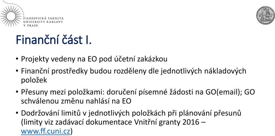 jednotlivých nákladových položek Přesuny mezi položkami: doručení písemné žádosti na