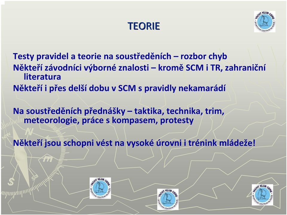 SCM s pravidly nekamarádí Na soustředěních přednášky taktika, technika, trim,