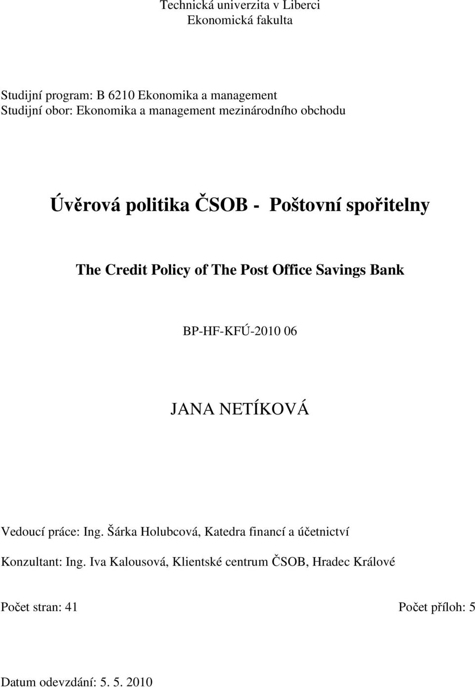 Office Savings Bank BP-HF-KFÚ-2010 06 JANA NETÍKOVÁ Vedoucí práce: Ing.