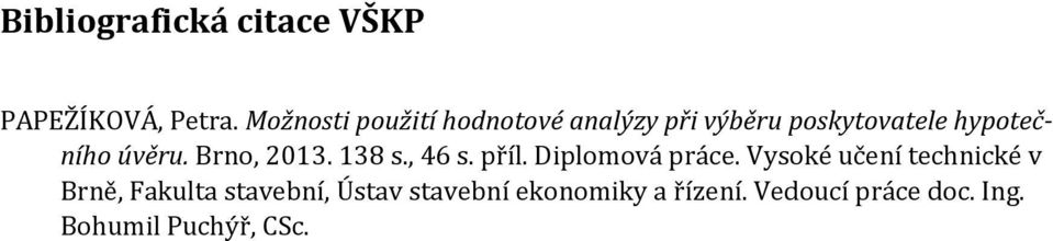 úvěru. Brno, 2013. 138 s., 46 s. příl. Diplomová práce.