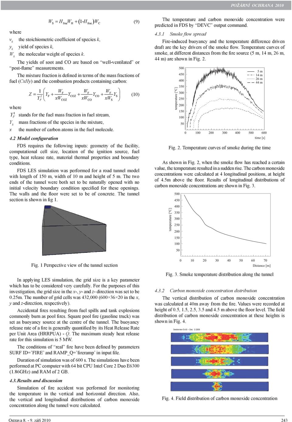 The mixture fraction is defined in terms of the mass fractions of fuel (CxHy) and the combustion products containing carbon: 1 WF WF W F Z (10) I YF YCO2 YCO YS YF xwco2 xwco xws where 1 Y F stands