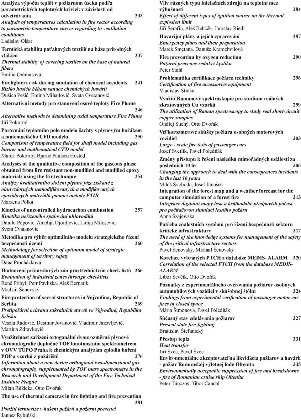 natural fibers Emília Orémusová Firefighters risk during sanitation of chemical accidents 241 Riziko hasičů během sanace chemických havárií Dušica Pešić, Emina Mihajlović, Sveta Cvetanović