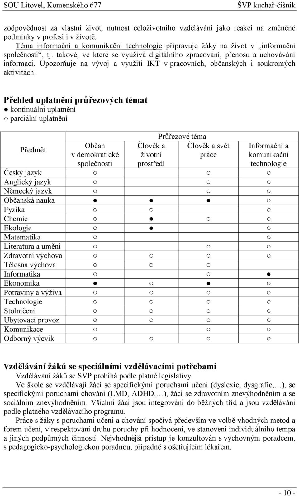 Upozorňuje na vývoj a využití IKT v pracovních, občanských i soukromých aktivitách.