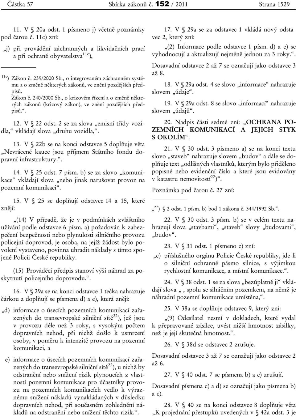 , o integrovaném záchranném systému a o změně některých zákonů, ve znění pozdějších předpisů. Zákon č. 240/2000 Sb.