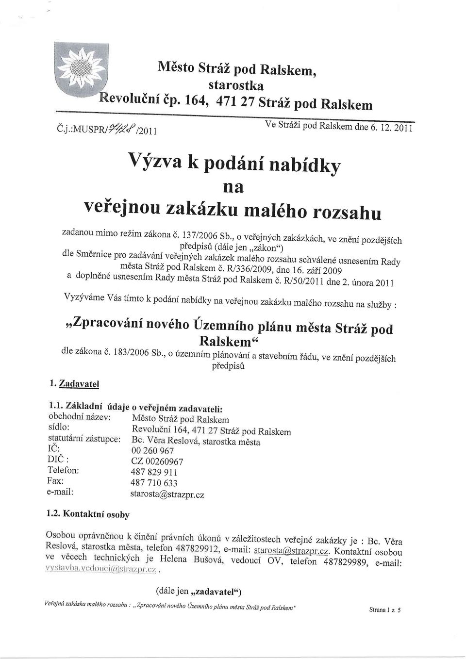 -t;;{;:iil^^n : veiejnych zak6zk6ch, ve zndnipozd6jsfch schv'rend usnesenim Rady mdsta strdz pod Rarskem d.n336r2009, dne 16.26ii2009 a doplndnd usnesenfm Rady mdst a strd pod Ralske i t,.