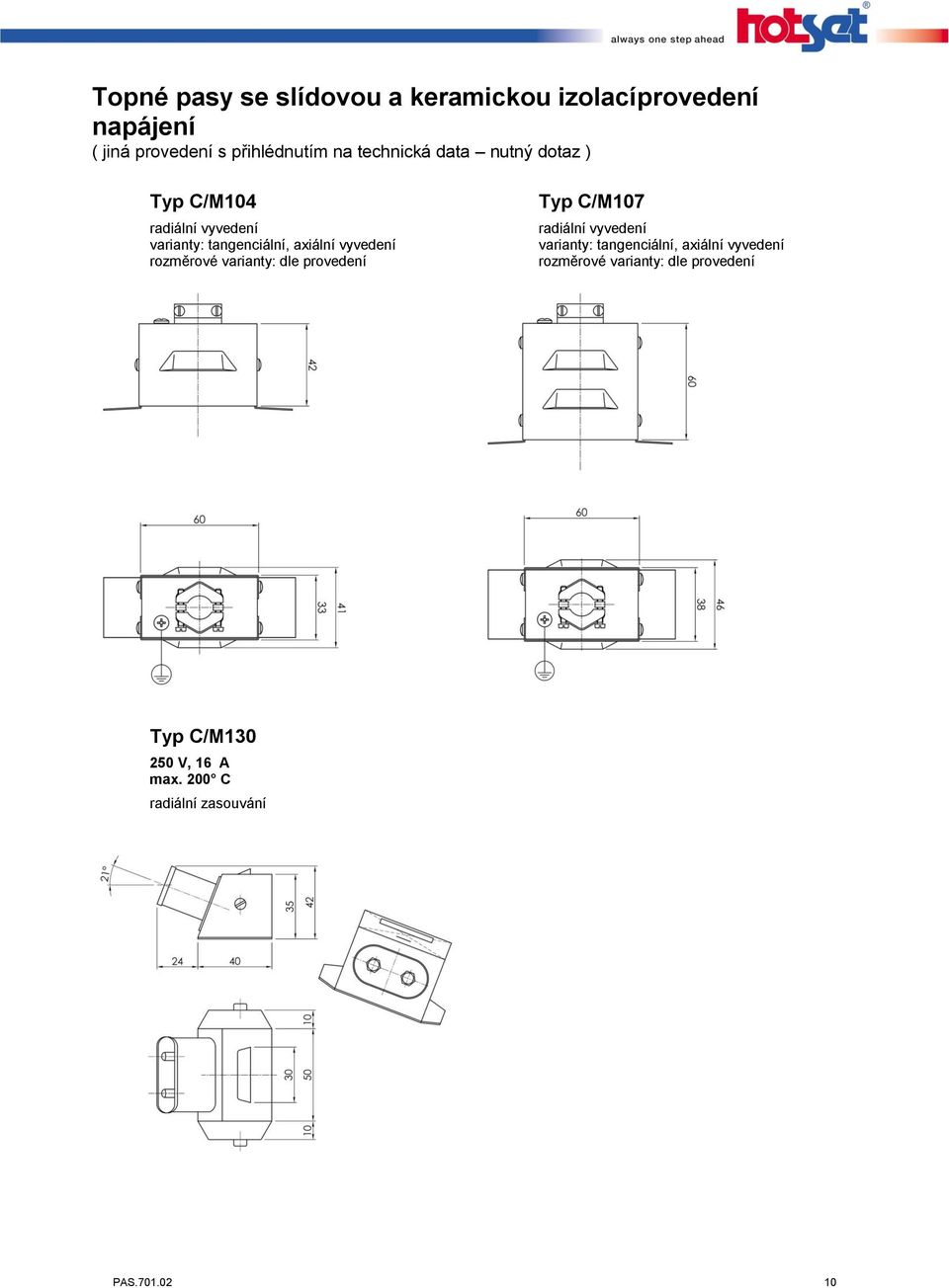 dle provedení Typ C/M107  dle provedení Typ C/M130 radiální zasouvání PAS.701.