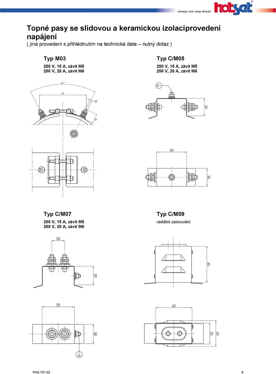 15 A, závit M5 250 V, 20 A, závit M6 Typ C/M07 250 V, 15 A, závit