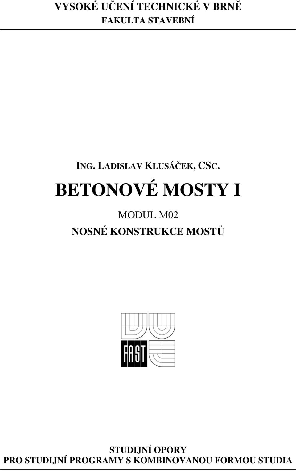 BETONOVÉ MOSTY I MODUL M02 NOSNÉ KONSTRUKCE