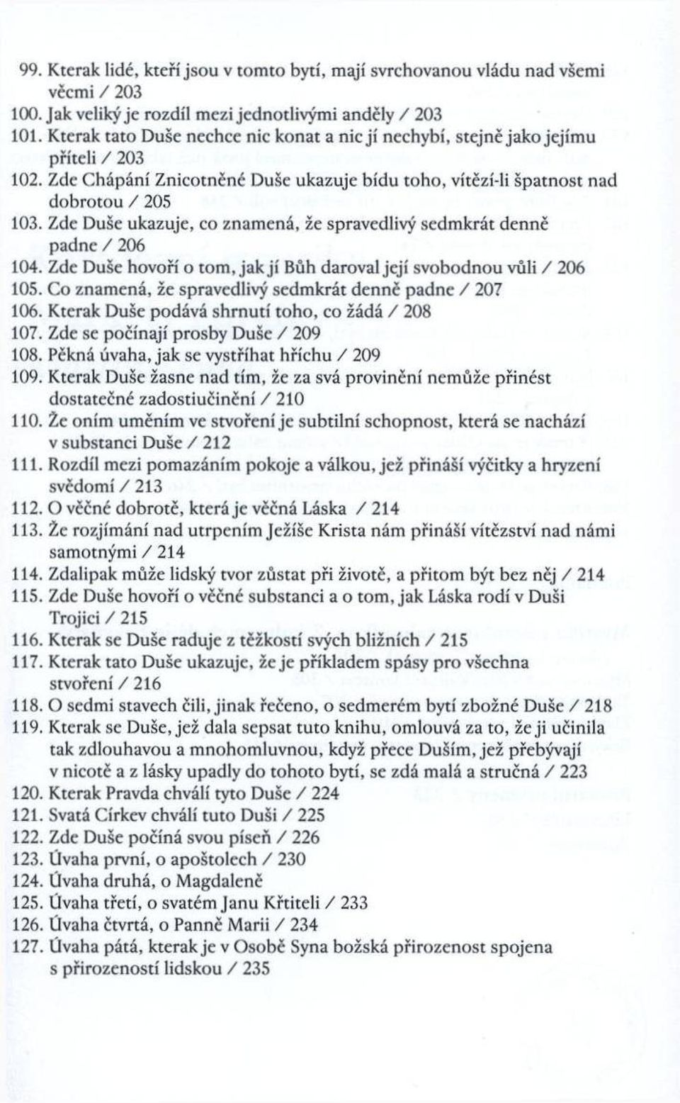 Zde C h áp án í Z n ico tn čn ě D uše ukazuje b íd u to h o, vítězí-li šp a tn o st nad d o b ro to u / 205 103. Zde D uše ukazuje, co zn am ená, že spravedlivý sed m k rát den n ě p ad n e / 206 104.