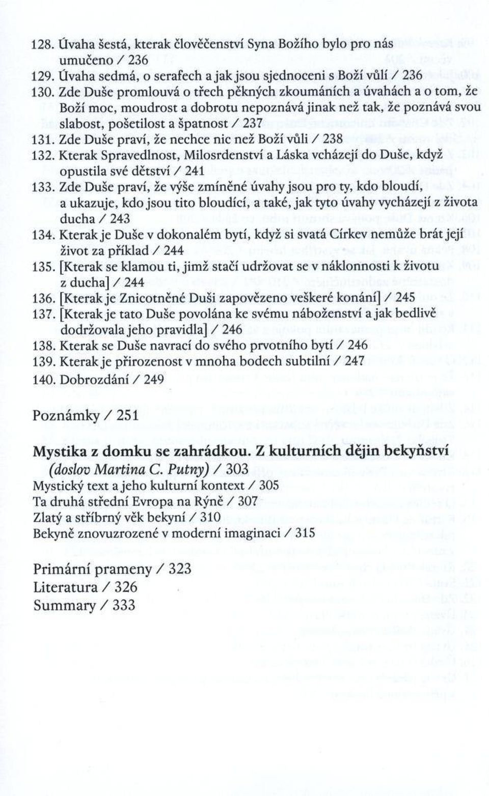 tn o st / 237 131. Z de D uše praví, že n echce nic n e ž Boží vůli / 238 132. K terak S praved lnost, M ilosrdenství a Láska vcházejí d o D uše, když o p u stila své dětstv í /2 4 1 133.