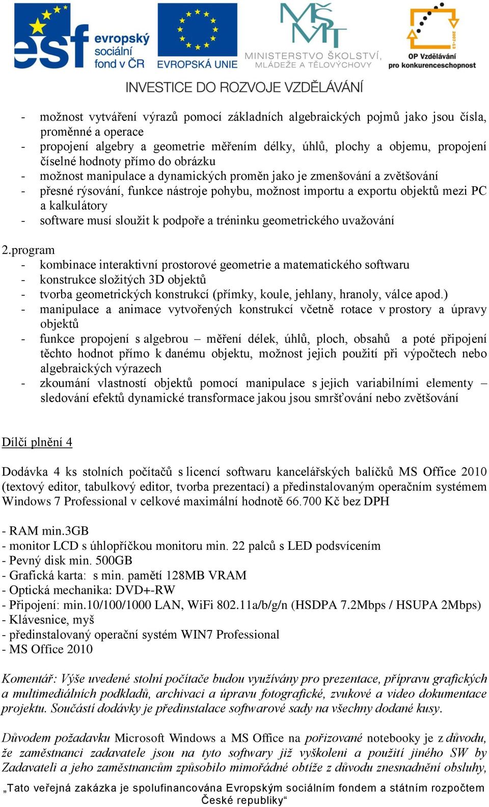 software musí sloužit k podpoře a tréninku geometrického uvažování 2.