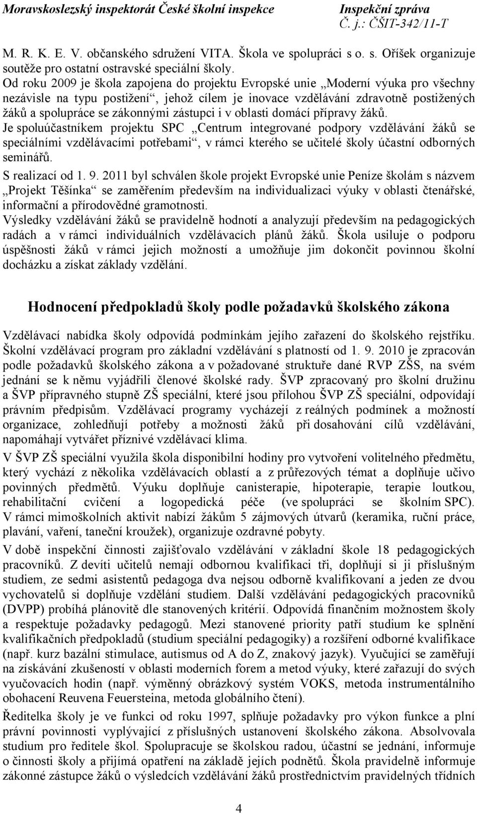 zástupci i v oblasti domácí přípravy žáků.