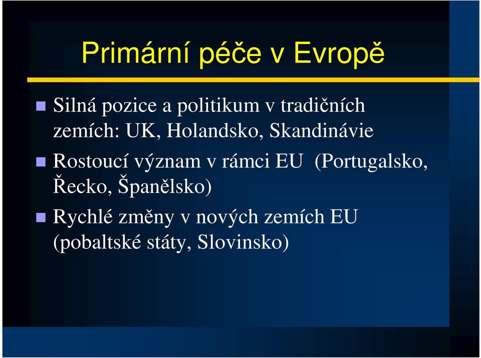 Rostoucí význam v rámci EU (Portugalsko, ecko,