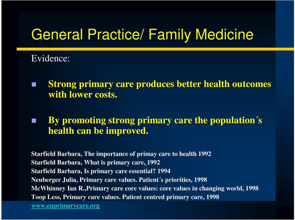 Starfield Barbara, The importance of primay care to health 1992 Starfield Barbara, What is primary care, 1992 Starfield Barbara, Is primary care