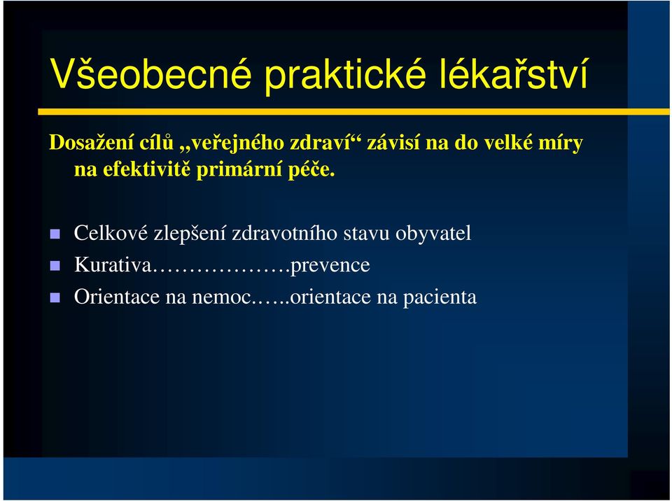 pée. Celkové zlepšení zdravotního stavu obyvatel