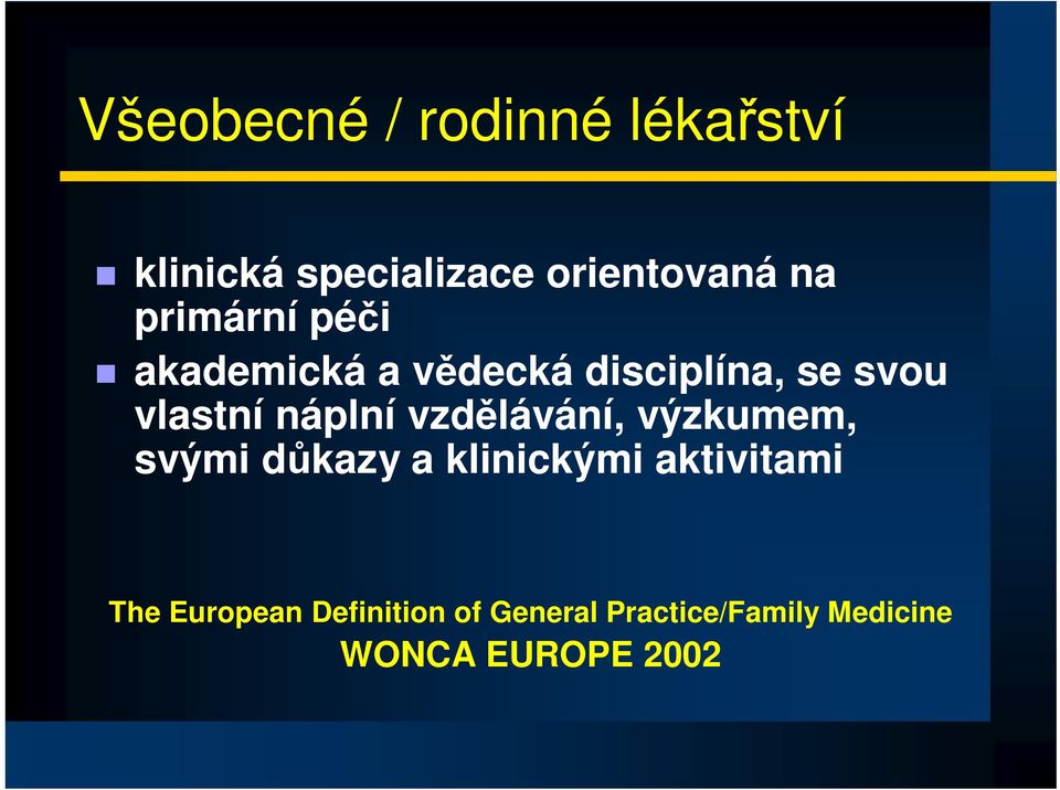 náplní vzdlávání, výzkumem, svými dkazy a klinickými aktivitami