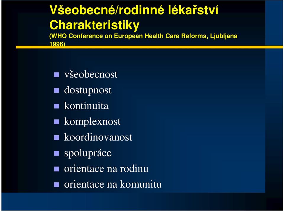 1996) všeobecnost dostupnost kontinuita komplexnost