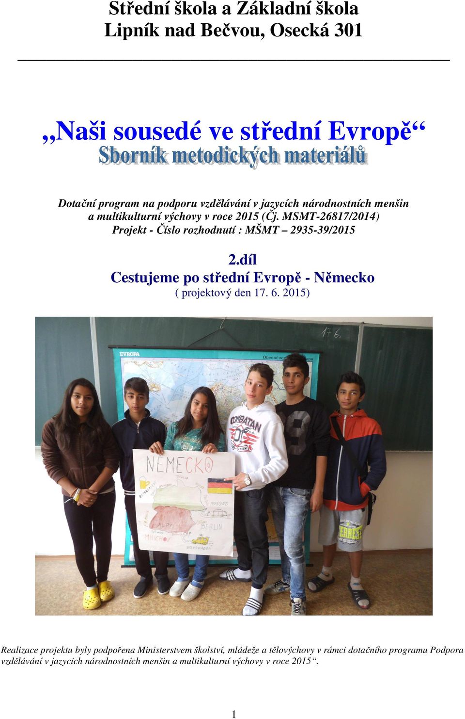 MSMT-26817/2014) Projekt - Číslo rozhodnutí : MŠMT 2935-39/2015 2.díl Cestujeme po střední Evropě - Německo ( projektový den 17. 6.