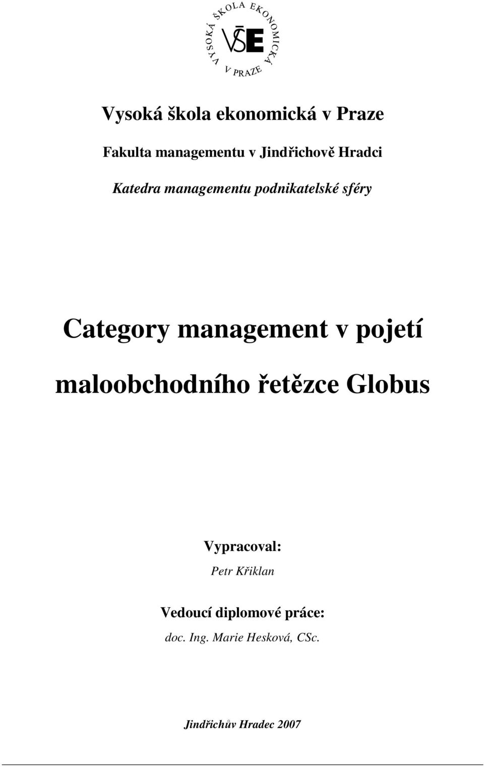 pojetí maloobchodního řetězce Globus Vypracoval: Petr Křiklan