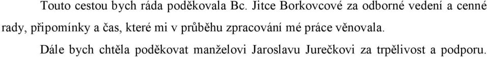 připomínky a čas, které mi v průběhu zpracování mé práce