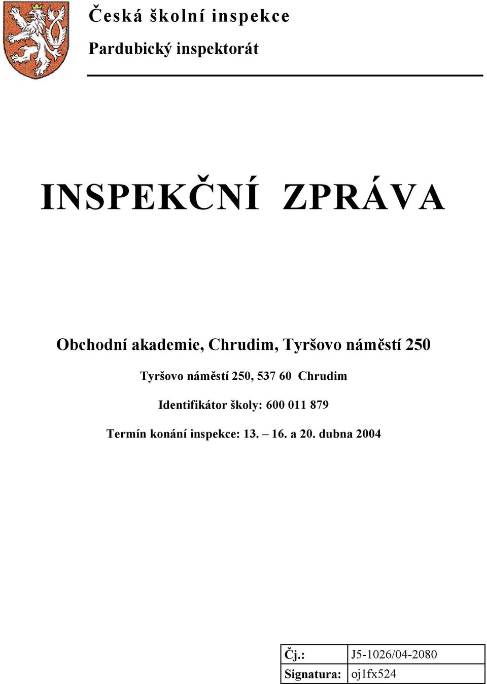 250, 537 60 Chrudim Identifikátor školy: 600 011 879 Termín konání