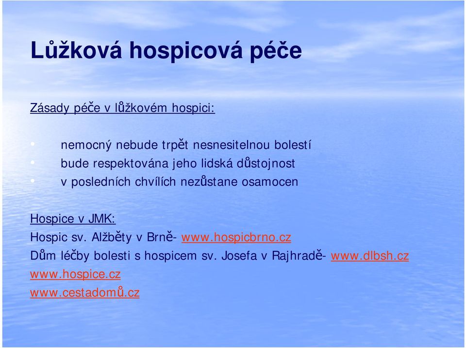 chvílích nezůstane osamocen Hospice v JMK: Hospic sv. Alžběty v Brně- www.