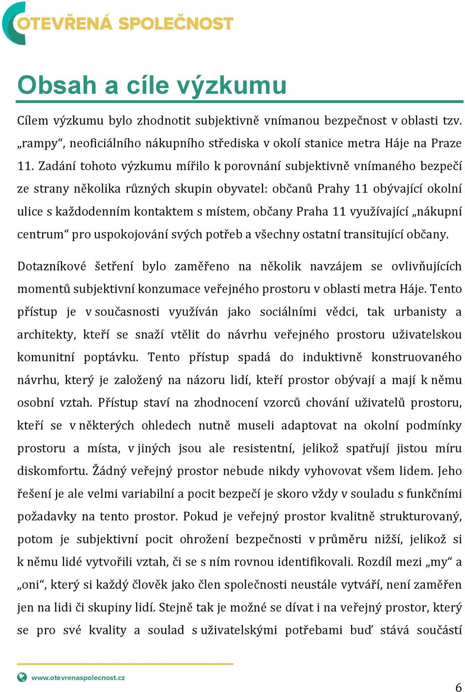 Praha 11 využívající nákupní centrum pro uspokojování svých potřeb a všechny ostatní transitující občany.