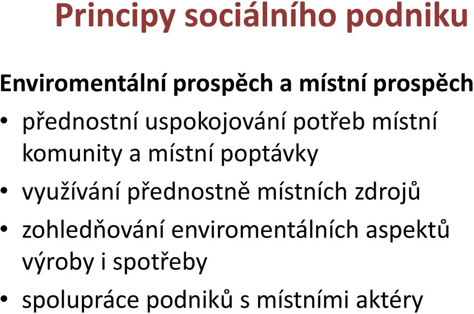 poptávky využívání přednostně místních zdrojů zohledňování