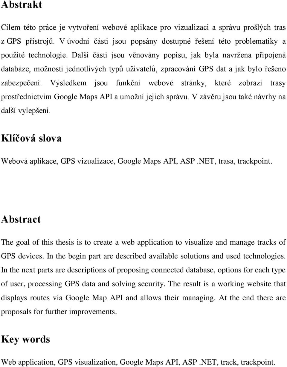 Výsledkem jsou funkční webové stránky, které zobrazí trasy prostřednictvím Google Maps API a umožní jejich správu. V závěru jsou také návrhy na další vylepšení.