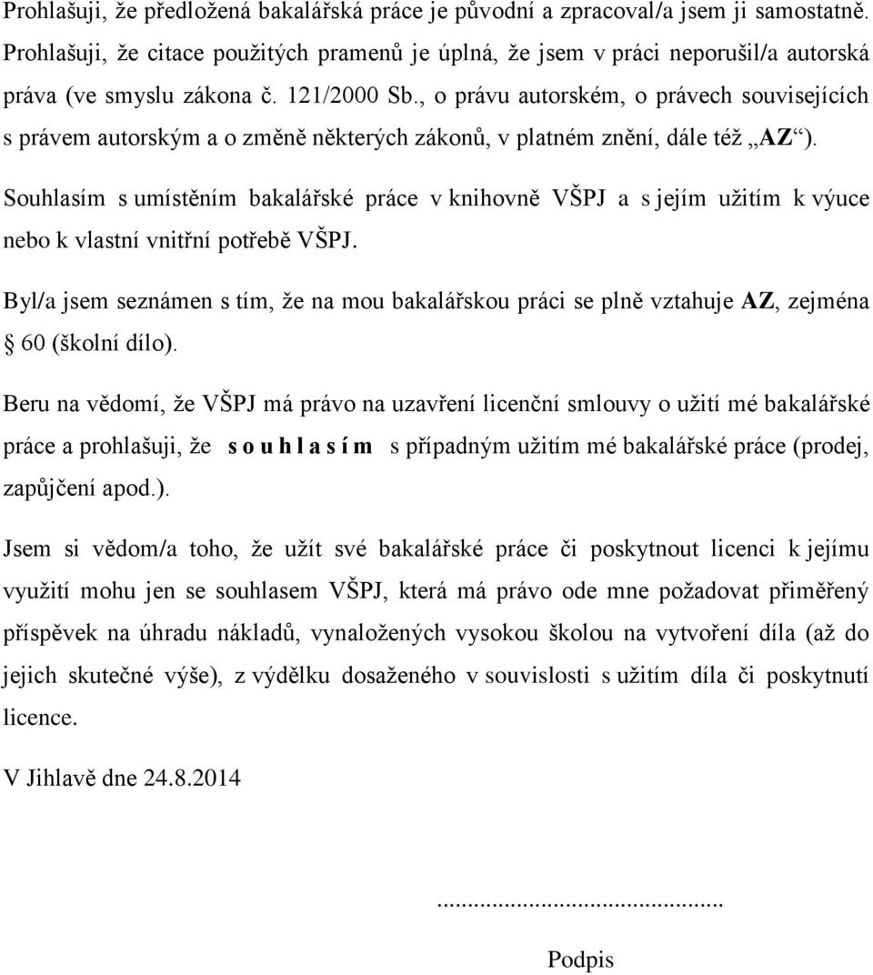 , o právu autorském, o právech souvisejících s právem autorským a o změně některých zákonů, v platném znění, dále též AZ ).