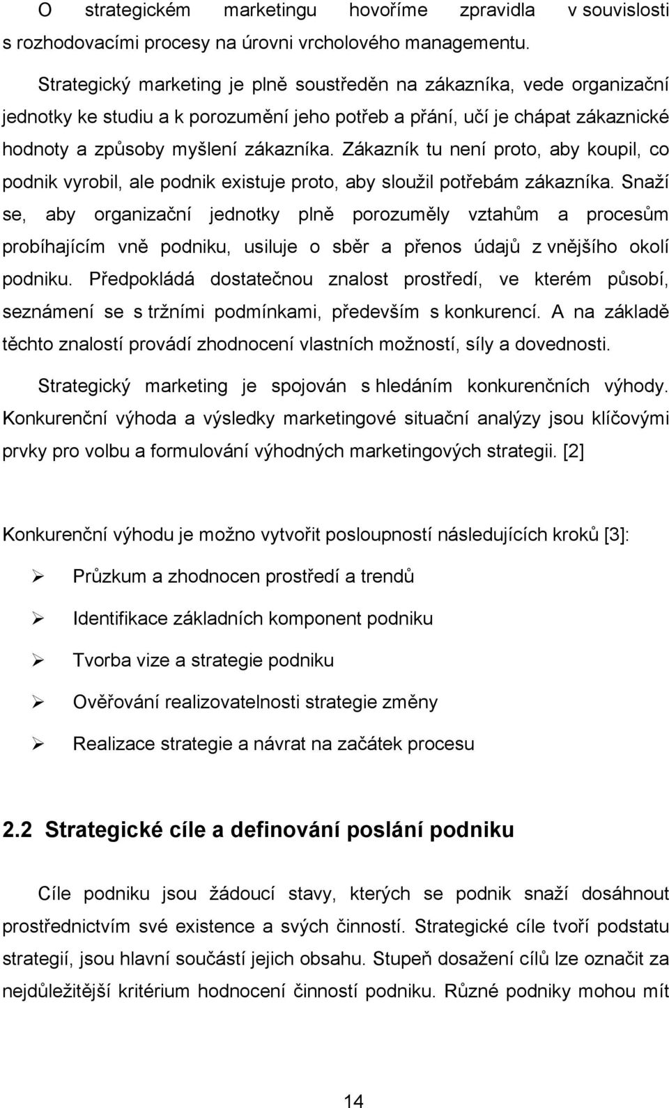 Zákazník tu není proto, aby koupil, co podnik vyrobil, ale podnik existuje proto, aby sloužil potřebám zákazníka.