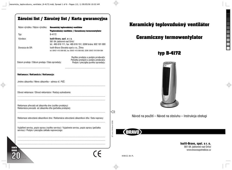 Ceramiczny termowentylator Typ: B-4172 Výrobce: Isolit-Bravo, spol. s r. o. 561 64 Jablonné nad Orlicí tel.