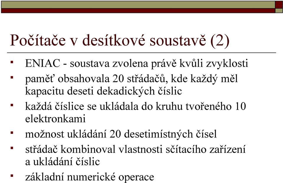 se ukládala do kruhu tvořeného 10 elektronkami možnost ukládání 20 desetimístných čísel