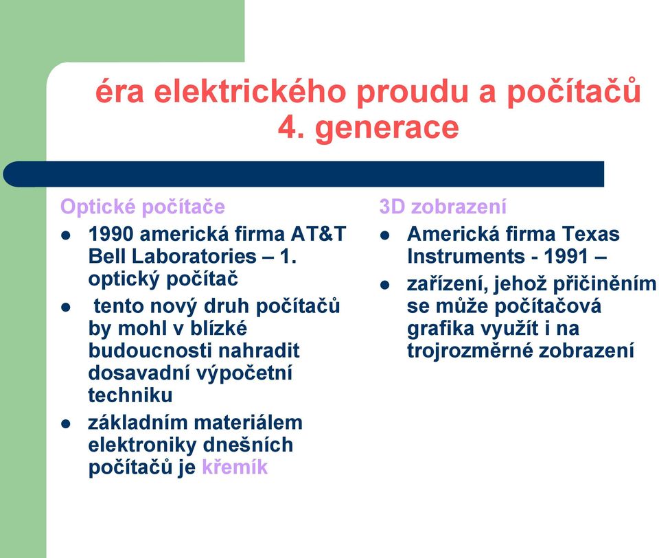 výpočetní techniku základním materiálem elektroniky dnešních počítačů je křemík 3D zobrazení