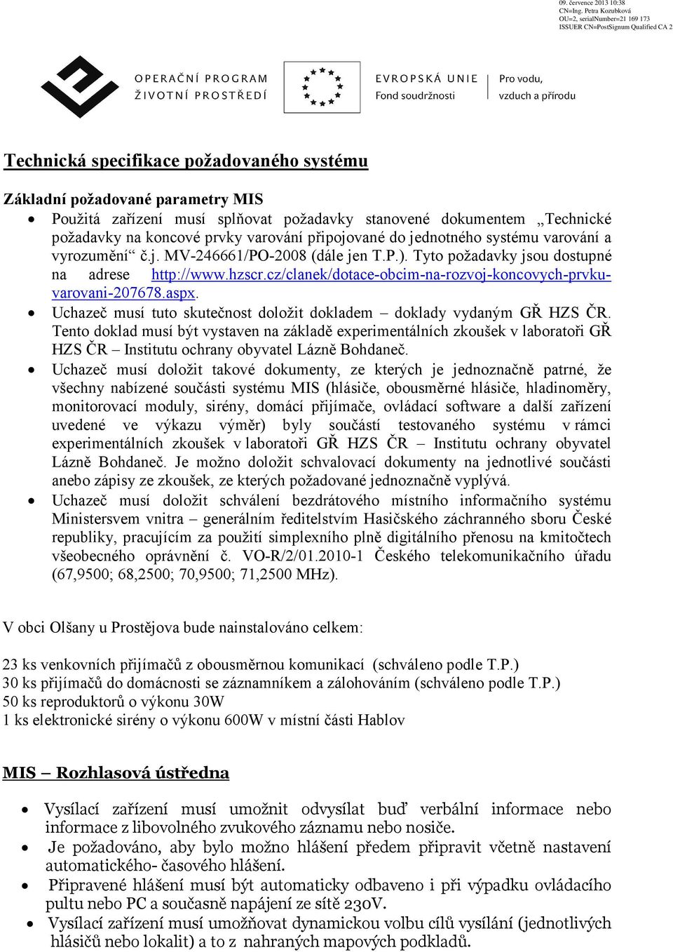 cz/clanek/dotace-obcim-na-rozvoj-koncovych-prvkuvarovani-207678.aspx. Uchazeč musí tuto skutečnost doložit dokladem doklady vydaným GŘ HZS ČR.