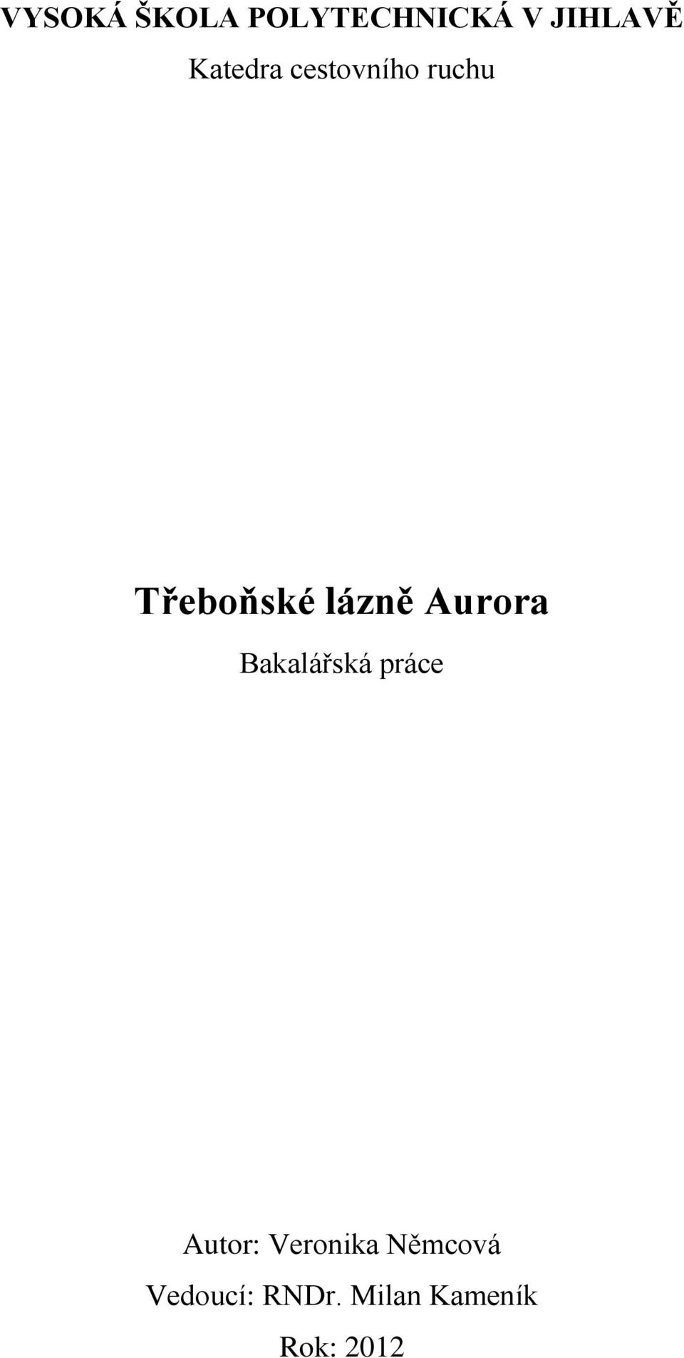 Aurora Bakalářská práce Autor: Veronika