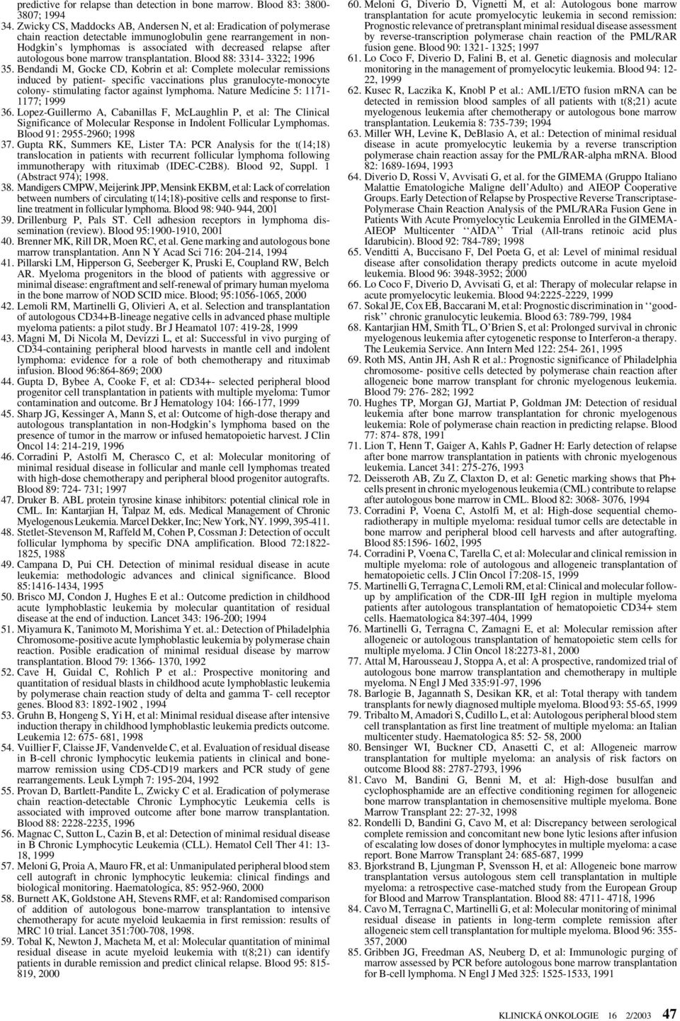 autologous bone marrow transplantation. Blood 88: 3314-3322; 1996 35.