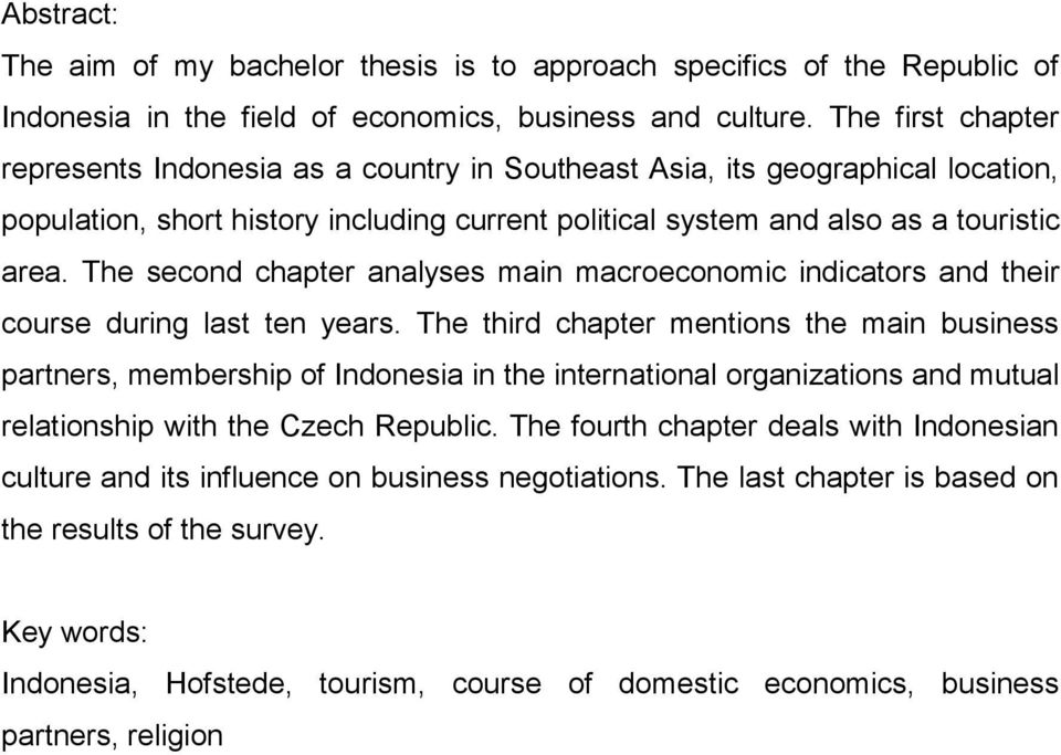 The second chapter analyses main macroeconomic indicators and their course during last ten years.