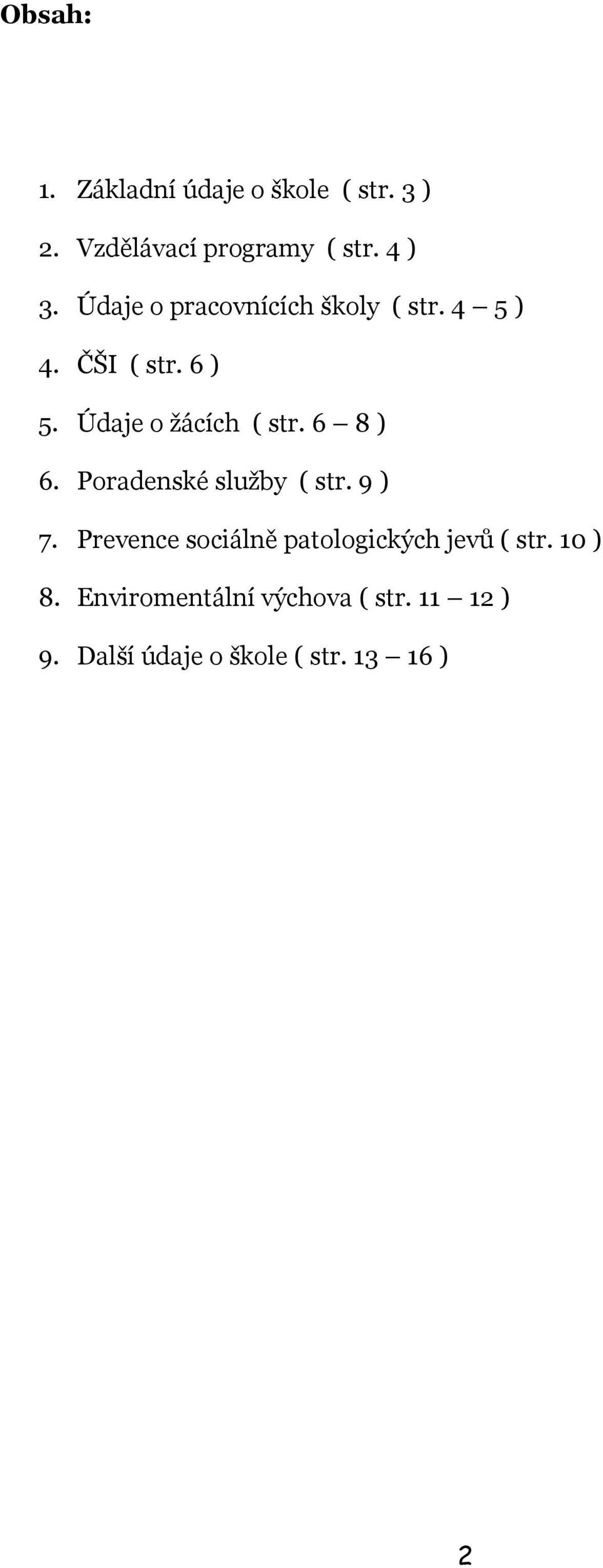 6 8 ) 6. Poradenské služby ( str. 9 ) 7. Prevence sociálně patologických jevů ( str.