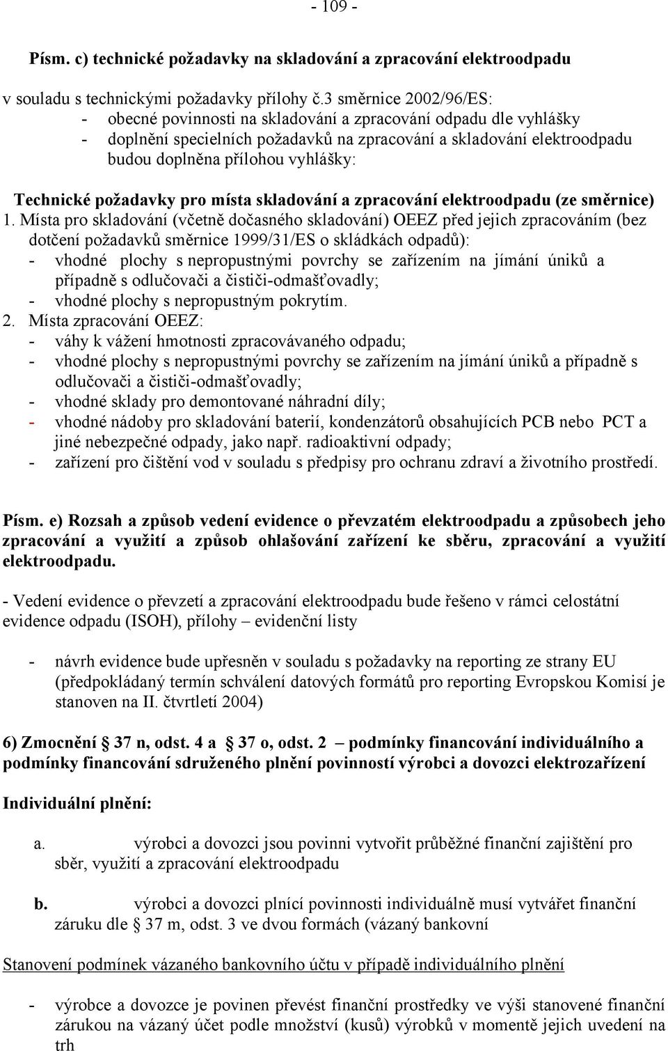 Technické požadavky pro místa skladování a zpracování elektroodpadu (ze směrnice) 1.