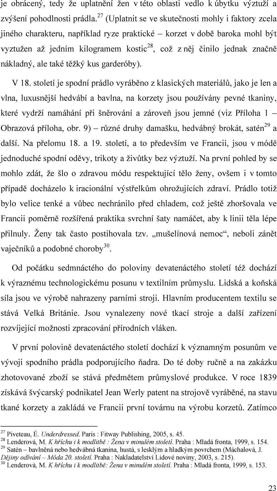 nákladný, ale také těžký kus garderóby). V 18.