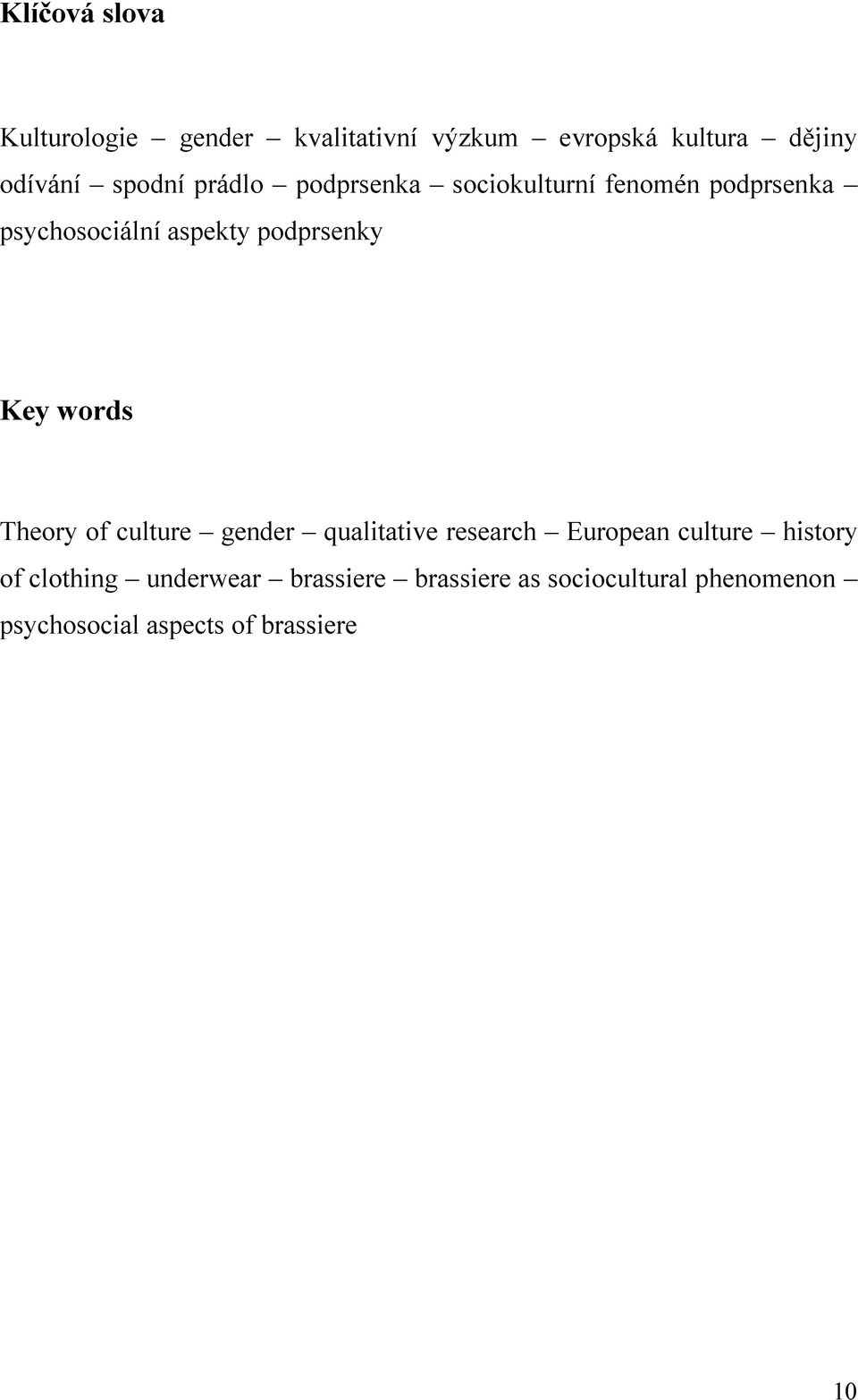 Key words Theory of culture gender qualitative research European culture history of