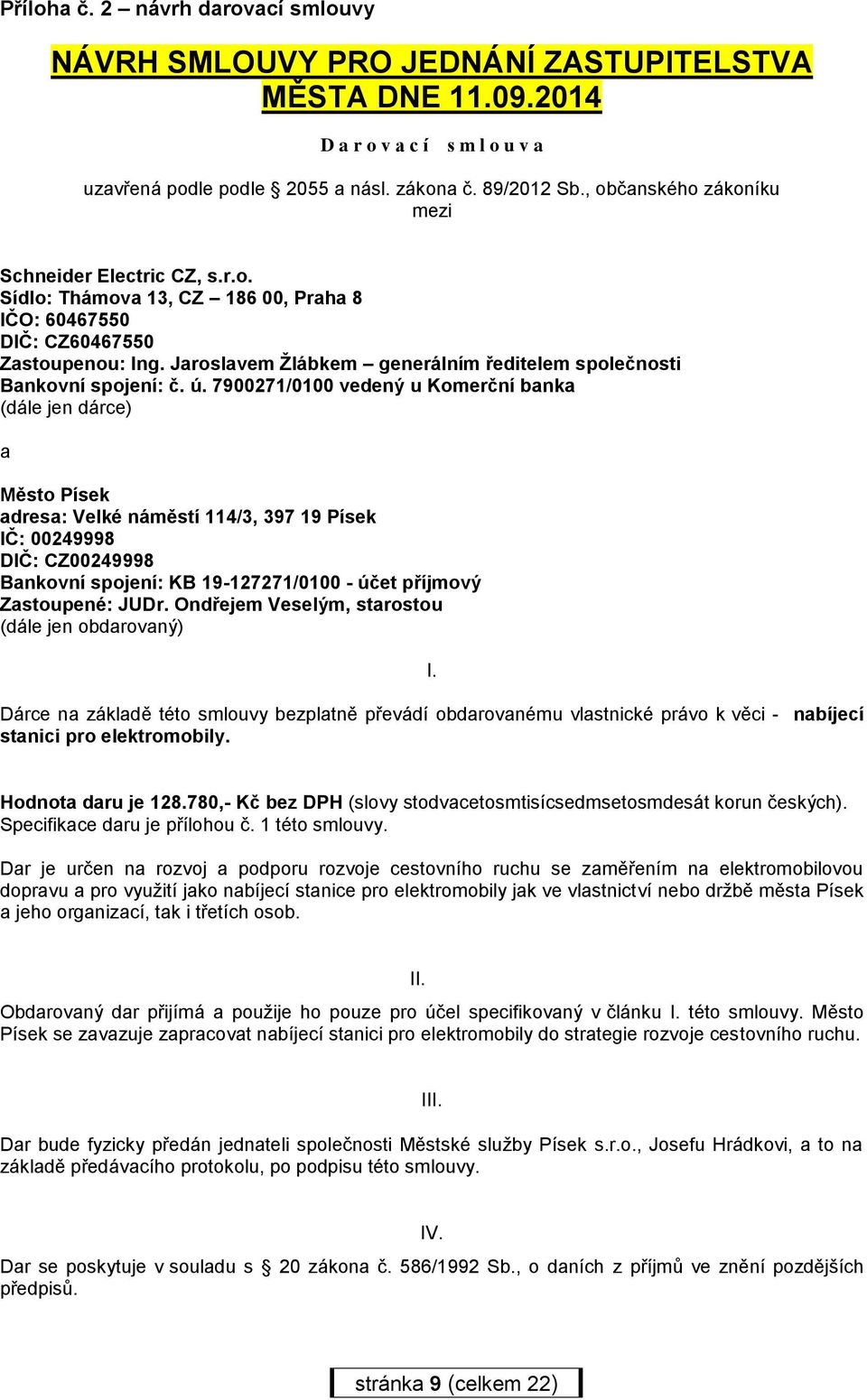 Jaroslavem Žlábkem generálním ředitelem společnosti Bankovní spojení: č. ú.