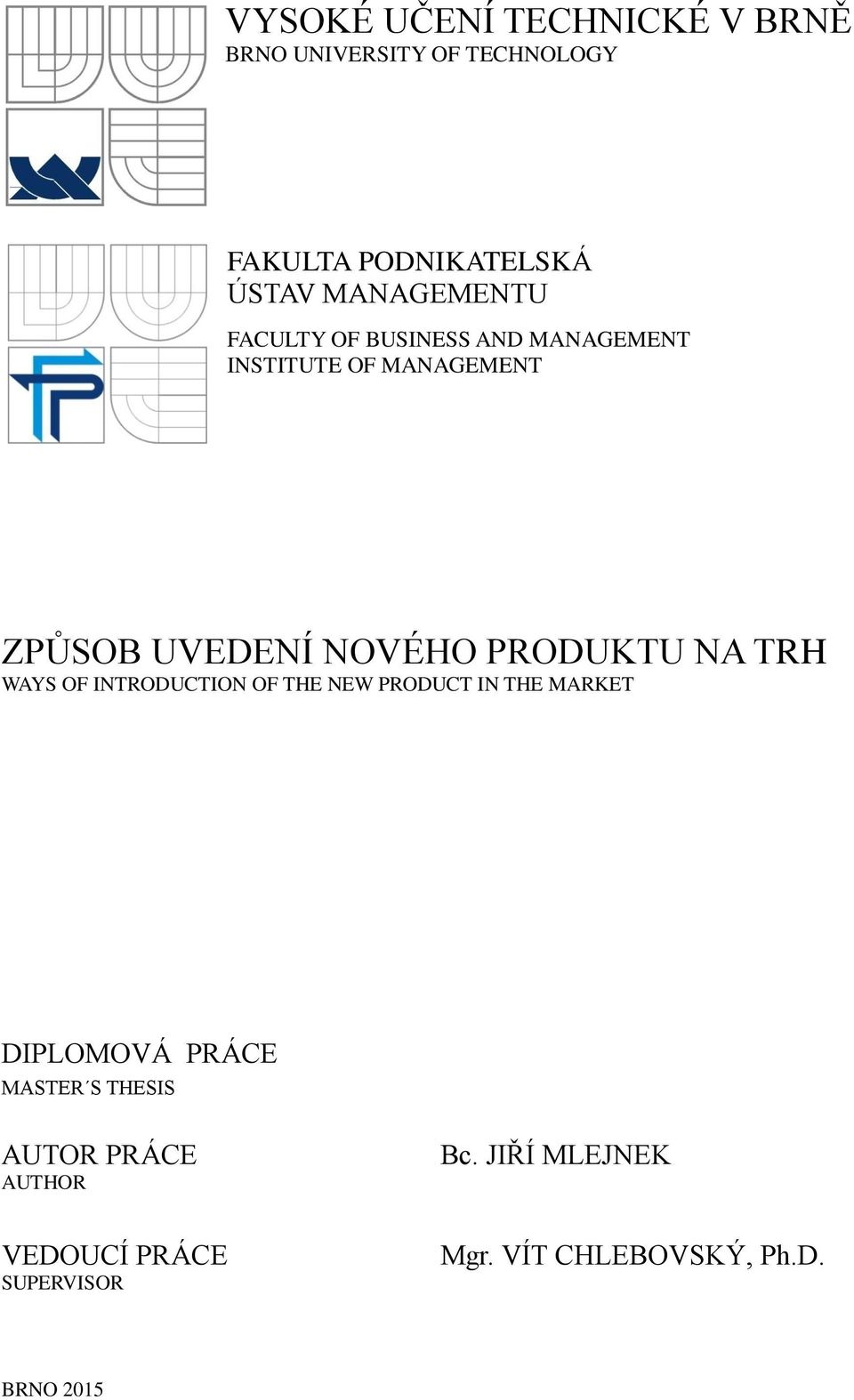 PRODUKTU NA TRH WAYS OF INTRODUCTION OF THE NEW PRODUCT IN THE MARKET DIPLOMOVÁ PRÁCE MASTER S