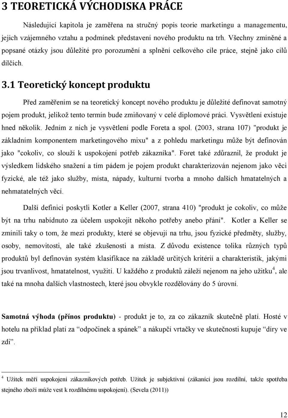 1 Teoretický koncept produktu Před zaměřením se na teoretický koncept nového produktu je důležité definovat samotný pojem produkt, jelikož tento termín bude zmiňovaný v celé diplomové práci.