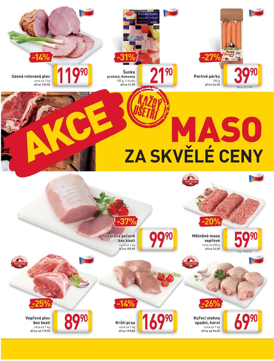 maso vepřové cena za 600 g dříve 74, 59 1 kg = 99,83 Kč z na 1 ks, 8 od Vepřová plec bez kosti cena za 1 kg dříve od 119, 16V.