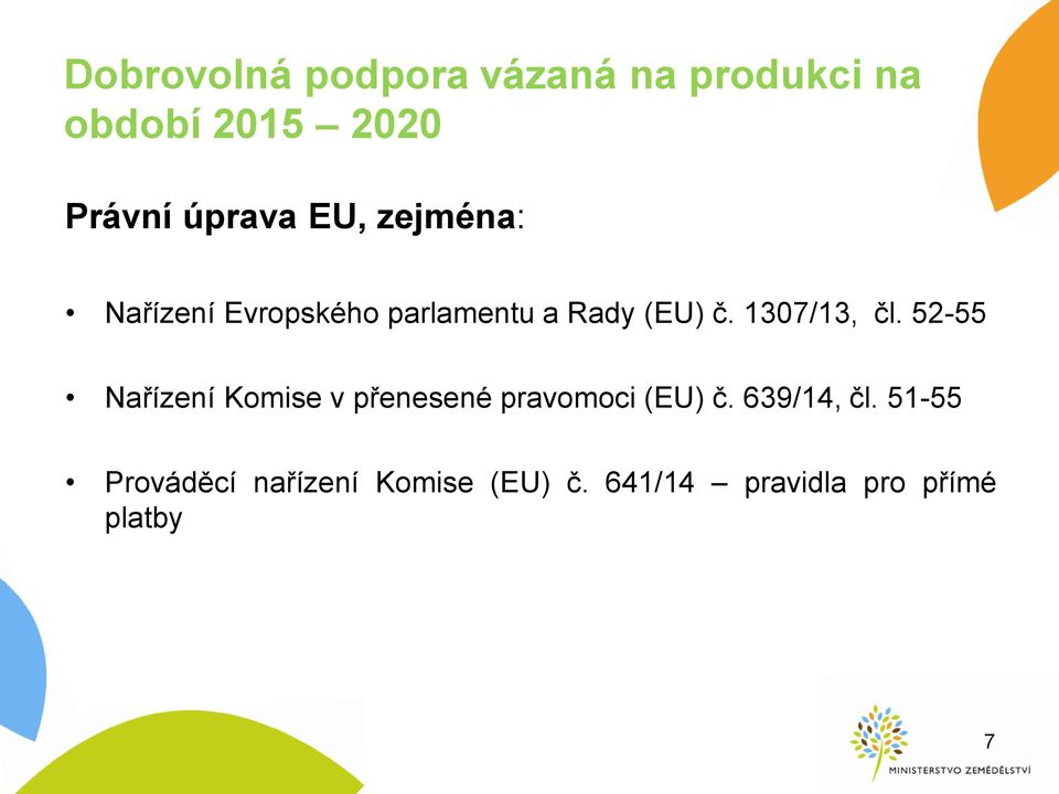 1307/13, čl. 52-55 Nařízení Komise v přenesené pravomoci (EU) č.