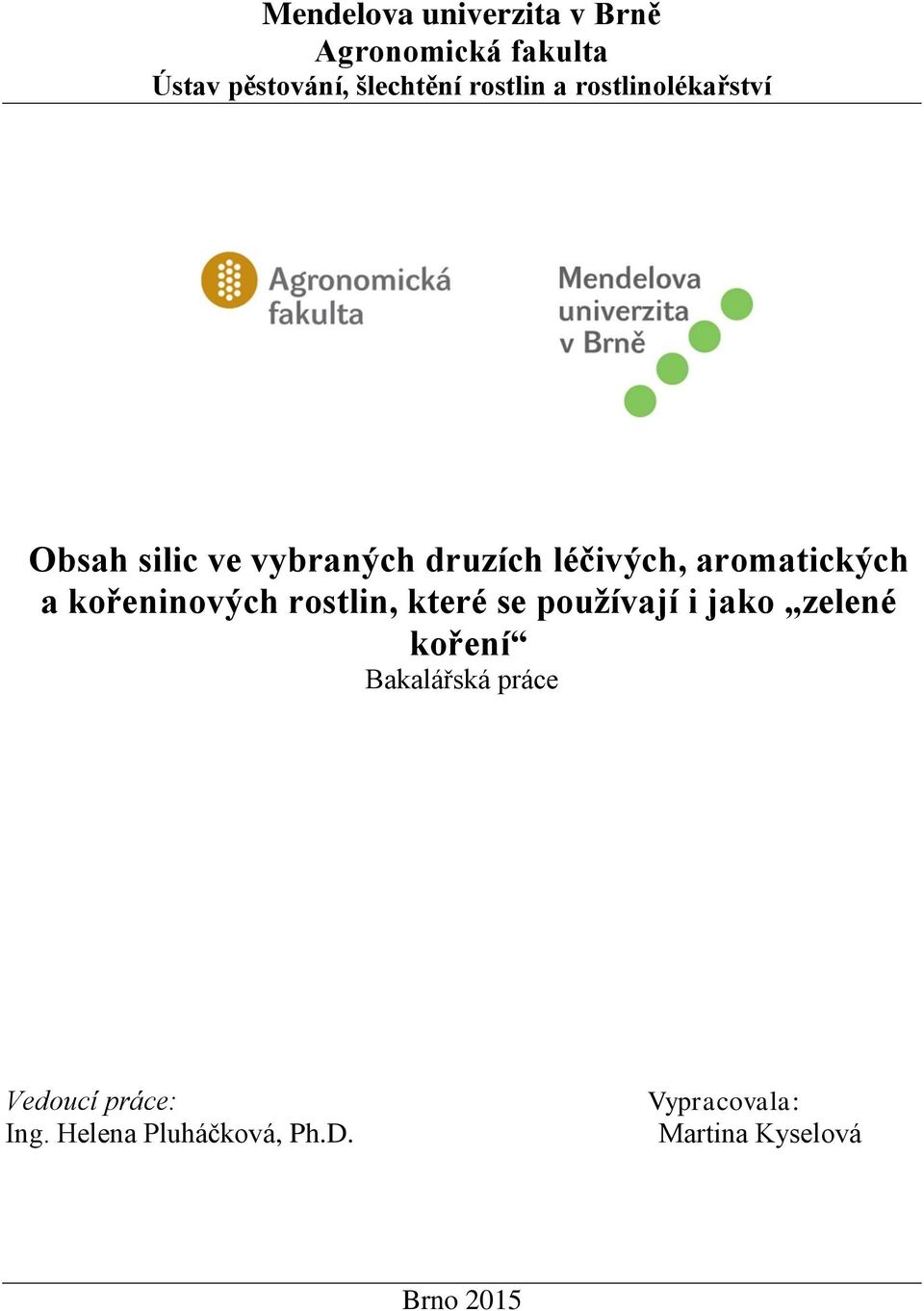 aromatických a kořeninových rostlin, které se používají i jako zelené koření