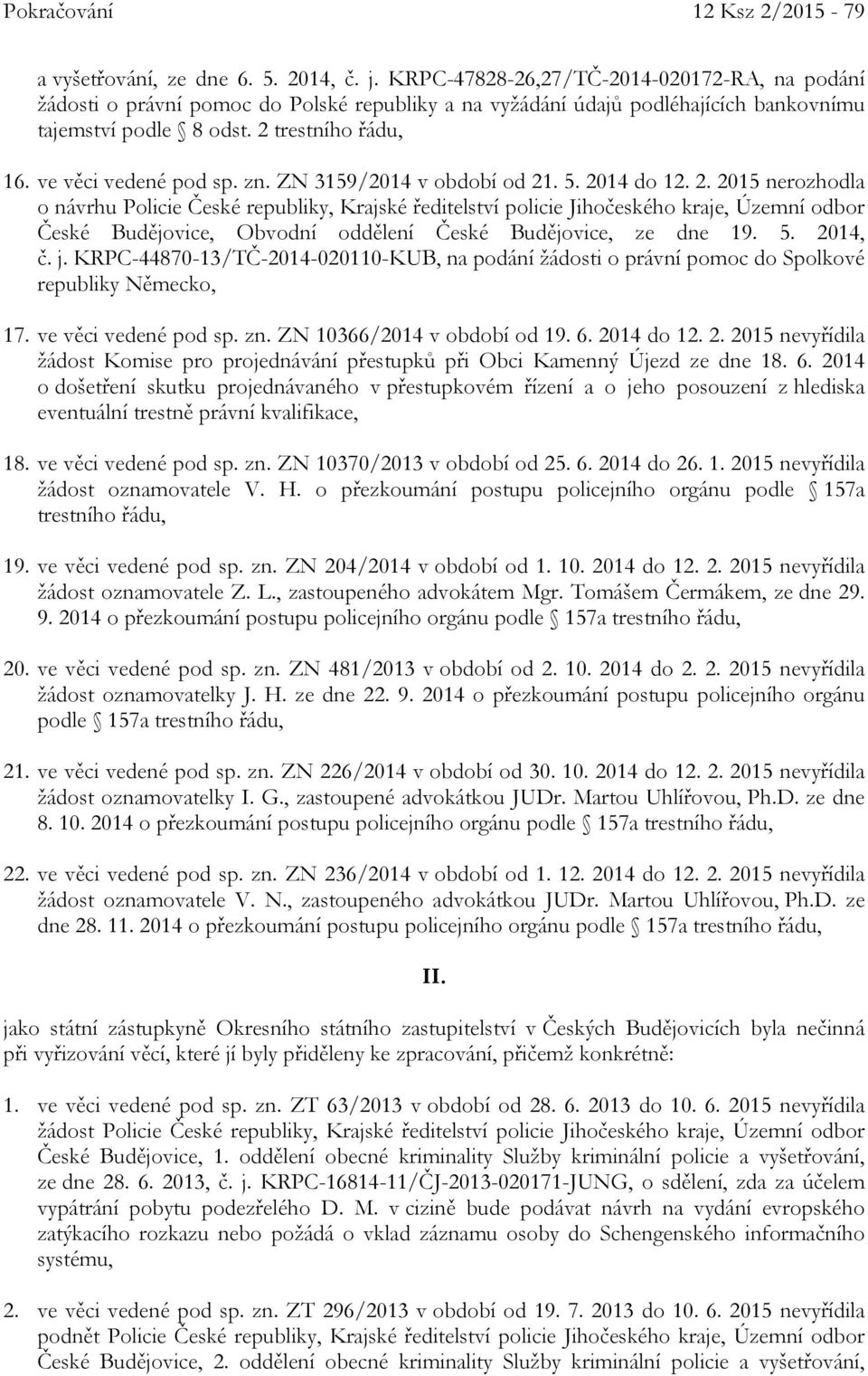 ve věci vedené pod sp. zn. ZN 3159/2014 v období od 21