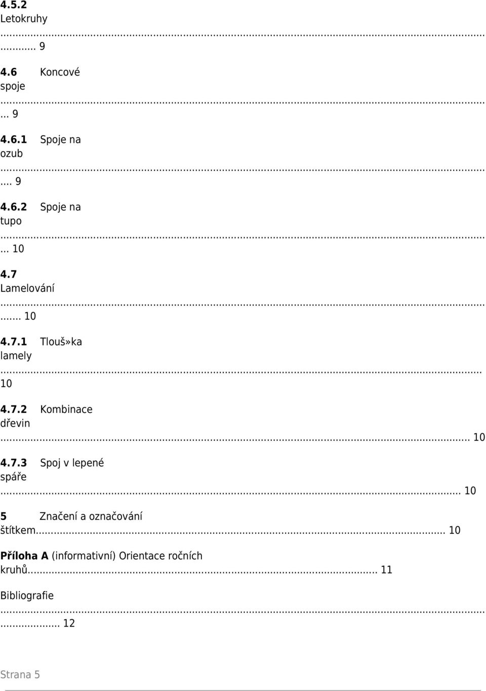 .. 10 4.7.3 Spoj v lepené spáře... 10 5 Značení a označování štítkem.